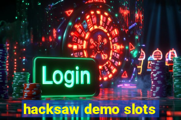 hacksaw demo slots